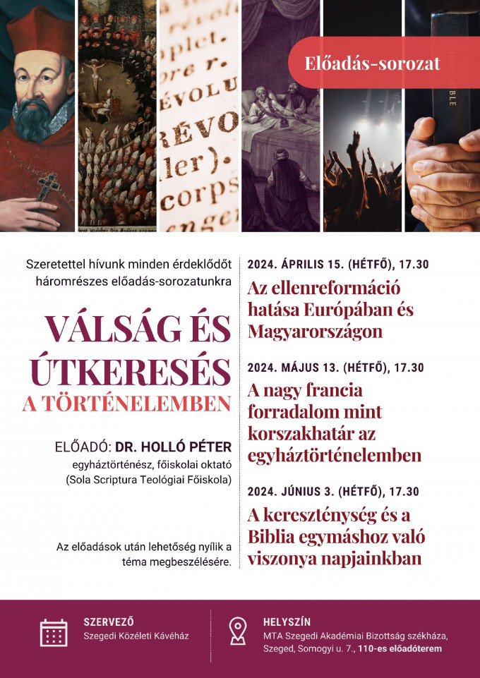 Válság és útkeresés a történelemben - Előadás-sorozat Szegeden, 2024. április 15 - június 3. 