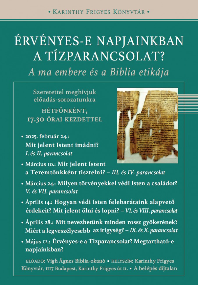 ÉRVÉNYES-E NAPJAINKBAN A TÍZPARANCSOLAT? 
– Előadás-sorozat a Karinthy Frigyes Könyvtárban 