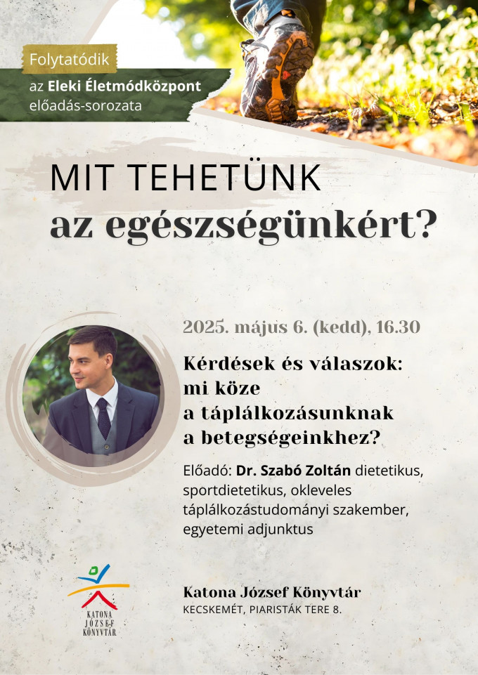 MIT TEHETÜNK AZ EGÉSZSÉGÜNKÉRT? - Folytatódik az Eleki Életmódközpont előadás-sorozata Kecskeméten