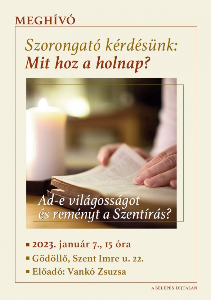 Szorongató kérdésünk: Mit hoz a holnap? 
– Előadás Gödöllőn